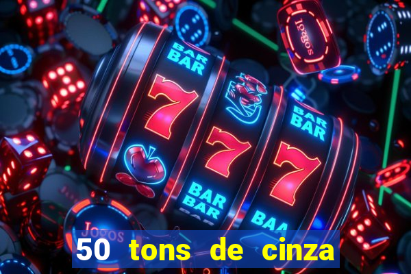 50 tons de cinza online dublado